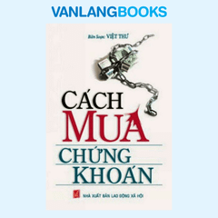 Cách Mua Chứng Khoán - Vanlangbooks