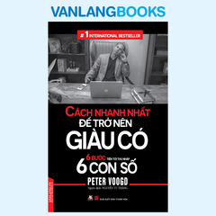 Cách Nhanh Nhất Để Trở Nên Giàu Có - Vanlangbooks