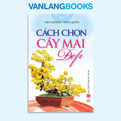 Cách Chọn Cây Mai Đẹp - Vanlangbooks