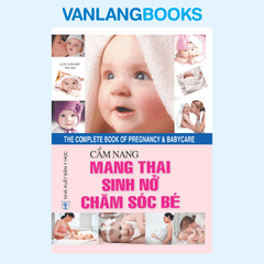 Cẩm Nang Mang Thai - Sinh Nở - Chăm Sóc Bé - Vanlangbooks
