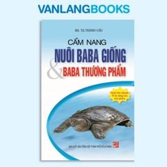 Cẩm Nang Nuôi Baba Giống & Baba Thương Phẩm - Vanlangbooks