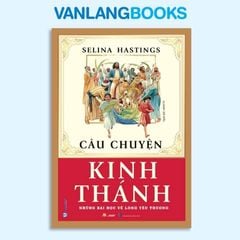 Câu Chuyện Kinh Thánh (Tái bản 2024) - Vanlangbooks