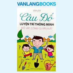 Câu Đố Luyện Trí Thông Minh - Đồ Vật, Công Cụ Sản Xuất