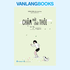 Chậm Một Chút Thôi (Tái Bản 2025) - Vanlangbooks