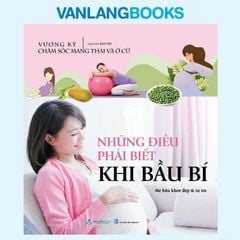 Những Điều Phải Biết Khi Bầu Bí - Vanlangbooks