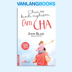 Chia sẻ kinh nghiệm làm cha - Vanlangbooks