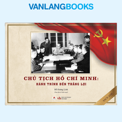 Chủ Tịch Hồ Chí Minh - Hành Trình Đến Thắng Lợi