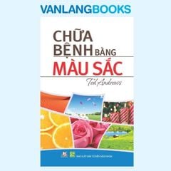 Chữa Bệnh Bằng Màu Sắc - Vanlangbooks
