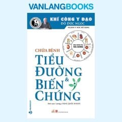 Chữa Bệnh Tiểu Đường & Biến Chứng (Tái bản 2021) - Vanlangbooks