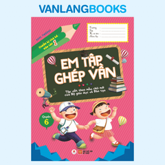 Chuẩn Bị Cho Bé Vào Lớp 1 - Em Tập Ghép Vần Quyển 6