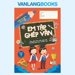 Chuẩn Bị Cho Bé Vào Lớp 1 - Em Tập Ghép Vần Quyển 7
