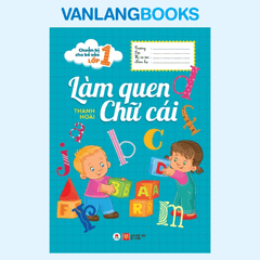 Chuẩn Bị Cho Bé Vào Lớp 1 - Làm Quen Chữ Cái