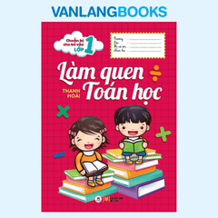 Chuẩn Bị Cho Bé Vào Lớp 1 - Làm Quen Toán Học