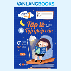 Chuẩn Bị Cho Bé Vào Lớp 1 - Tập Tô & Tập Ghép Vần Tập 2