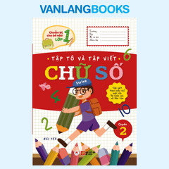 Chuẩn Bị Cho Bé Vào Lớp 1 - Tập Tô Và Tập Viết Chữ Số Quyển 2