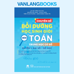 Chuyên Đề Bồi Dưỡng Học Sinh Giỏi Môn Toán Quyển 1 - Đại Số, Số Học