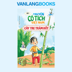 Truyện Cổ Tích Việt Nam - Tập 1: Cây Tre Trăm Đốt (Tái Bản 2023) - Vanlangbooks