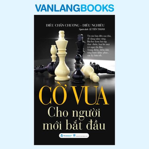 Cờ Vua Cho Người Mới Bắt Đầu - Vanlangbooks