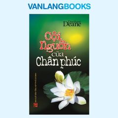 Cội Nguồn Của Chân Phúc - Vanlangbooks