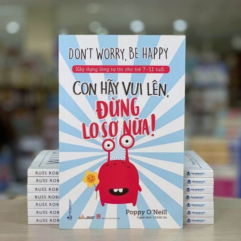 Xây Dựng Lòng Tự Tin Cho Trẻ 7-11 Tuổi: Con Hãy Vui Lên, Đừng Lo Sợ Nữa! - Vanlangbooks