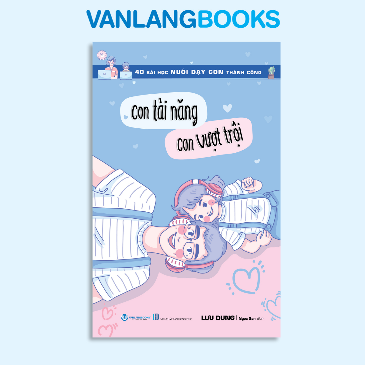 40 Bài Học Nuôi Dạy Con Thành Công - Con Tài Năng Con Vượt Trội - Vanlangbooks