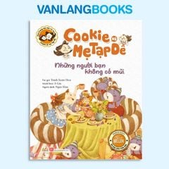 Cookie Và Mẹ Tạp Dề - Những Người Bạn Không Có Mũi - Vanlangbooks