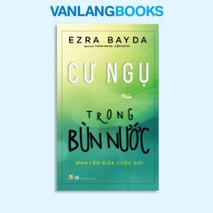 Cư Ngụ Trong Bùn Nước - Vanlangbooks