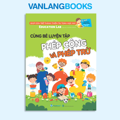 Cùng bé luyện tập phép cộng và phép trừ (Tái bản 2025) - Tủ sách tư duy toán học HQ - Vanlangbooks