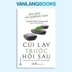 Cúi Lạy Trước Hỏi Sau - Vanlangbooks