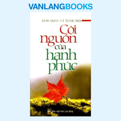 Cội Nguồn Của Hạnh Phúc - Vanlangbooks