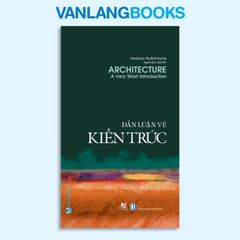 Dẫn Luận Về Kiến Trúc - Vanlangbooks