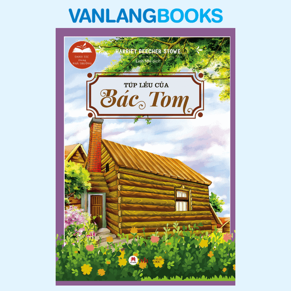 Danh Tác Trong Nhà Trường - Túp Lều Của Bác Tom (Tái Bản 2024)