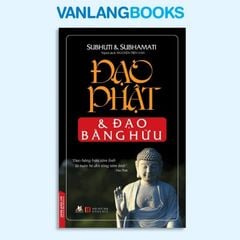 Đạo Phật Và Đạo Bằng Hữu - Vanlangbooks