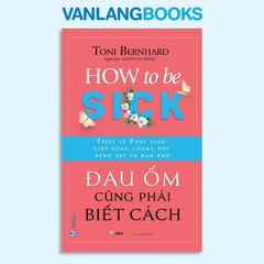 Đau Ốm Cũng Phải Biết Cách - Vanlangbooks