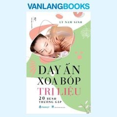 Day Ấn Xoa Bóp Trị Liệu 20 Bệnh Thường Gặp (Tái Bản 2024)  - Vanlangbooks
