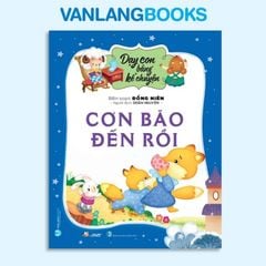 Dạy Con Bằng Kể Chuyện - Cơn Bão Đến Rồi - Vanlangbooks