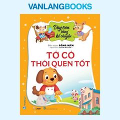 Dạy Con Bằng Kể Chuyện - Tớ Có Thói Quen Tốt (Tái Bản 2024) - Vanlangbooks
