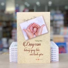 Dạy Con Bằng Quy Tắc Và Tình Yêu - Vanlangbooks