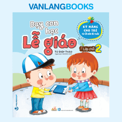 Dạy Con Học Lễ Giáo - Lớp Chồi 2 - Vanlangbooks