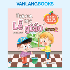 Dạy Con Học Lễ Giáo - Lớp Mầm 2 - Vanlangbooks