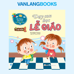 Dạy Con Học Lễ Giáo - Lớp Mầm 1 (Tái Bản 2021) - Vanlangbooks