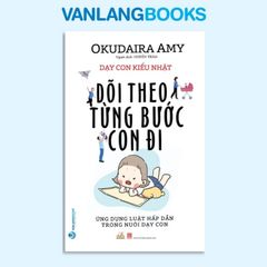 Dạy Con Kiểu Nhật - Dõi Theo Từng Bước Con Đi - Vanlangbooks