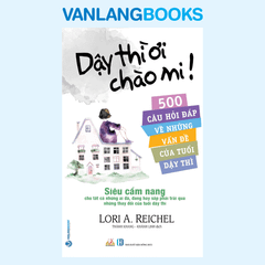 Dậy Thì Ơi Chào Mi ! - Vanlangbooks