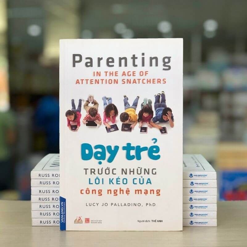 Dạy Trẻ Trước Những Lôi Kéo Của Công Nghệ Mạng - Vanlangbooks