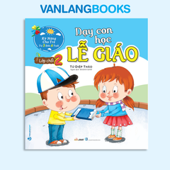 Dạy Con Học Lễ Giáo - Lớp Chồi 2 (Tái Bản 2021) - Vanlangbooks