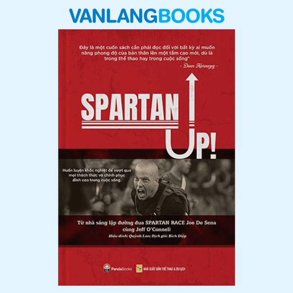 Spartan Up - Huấn Luyện Khắc Nghiệt Để Vượt Qua Mọi Thách Thức Và Chinh Phục Đỉnh Cao Trong Cuộc Sống