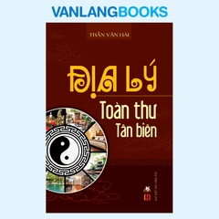 Địa Lý Toàn Thư Tân Biên - Vanlangbooks