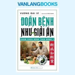 Đoán Bệnh Như Giải Án - Vanlangbooks