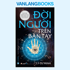 Đời Người Trên Bàn Tay - (Tái Bản 2022) -Vanlangbooks