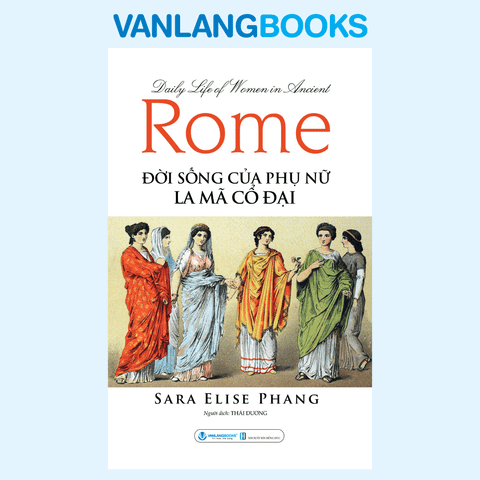 Đời Sống Của Phụ Nữ La Mã Cổ Đại - Vanlangbooks
